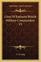 Lives Of Eminent British Military Commanders V2 1163108863 Book Cover