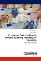 Customer Satisfaction in Mobile Banking Industry of Pakistan: A Quantitative Study 3845402490 Book Cover