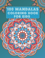 Mandala Coloring Book for Kids: 100 Mandalas | Big Mandalas to Color for Relaxation, beautiful designs for kids B08P3QTH4D Book Cover