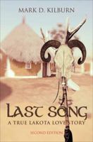 Last Song a True Lakota Love Story: Second Edition 1630636843 Book Cover