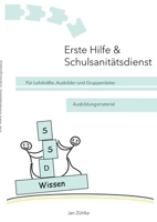 Erste Hilfe & Schulsanitätsdienst: Ausbildungsmaterial für Lehrkräfte, Ausbilder und Gruppenleiter (German Edition) 3384454359 Book Cover