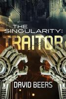 The Singularity: Traitor 1508431213 Book Cover