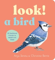 Look! a Bird: 20 Feathered Friends to Touch and Trace 1797244205 Book Cover