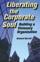 Liberating the Corporate Soul : Building a Visionary Organization 0750670711 Book Cover