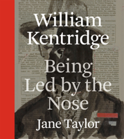 William Kentridge: Being Led by the Nose 0226791203 Book Cover