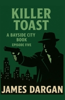 Killer Toast (A Bayside City Book) B0FSCYQ36P Book Cover