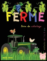 Ferme Livre de coloriage: Livre de coloriage d'animaux de la ferme pour les enfants, pages de coloriage amusantes d'animaux de la ferme: Chevaux, vaches, cochons, poulets, canards et plus encore. 1446644553 Book Cover