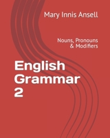 English Grammar 2: Nouns, Pronouns & Modifiers 1990577024 Book Cover