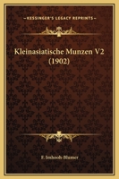 Kleinasiatische Munzen V2 (1902) 1165793180 Book Cover