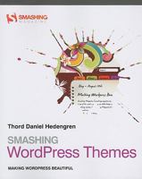Smashing WordPress Themes: Making WordPress Beautiful 047066990X Book Cover