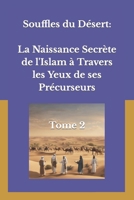 Souffles du Désert: La Naissance Secrète de l'Islam à Travers les Yeux de ses Précurseurs: Tome 2 B0CKRYQ4GH Book Cover