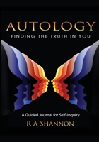 Autology: Finding the Truth in You: A Guided Journal for Self-Inquiry 1087875668 Book Cover