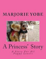 A Princess' Story: A Story For All Yorkie Lovers 1484059689 Book Cover