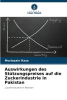 Auswirkungen des Stützungspreises auf die Zuckerindustrie in Pakistan (German Edition) 6208190037 Book Cover