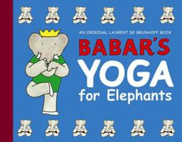 Babar's Yoga for Elephants (Babar (Harry N. Abrams)) 0810930765 Book Cover