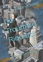 Do Trauma à Riqueza: Técnicas de Cura e Prosperidade (Portuguese Edition) B0F48K4VJH Book Cover