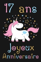 17 ans Joyeux Anniversaire: Cadeau Anniversaire Fille 17 ans (French Edition) 1692832131 Book Cover