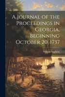 A Journal of the Proceedings in Georgia, Beginning October 20, 1737 1021604941 Book Cover