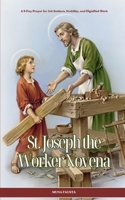 ST. JOSEPH THE WORKER NOVENA: A 9-Day Prayer for Job Seekers, Stability, and Dignified Work B0GXNJ5SLQ Book Cover