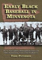 Early Black Baseball in Minnesota: The St. Paul Gophers, Minneapolis Keystones and Other Barnstorming Teams of the Deadball Era 0786438169 Book Cover