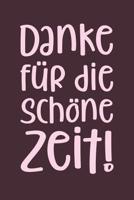 Danke f�r die sch�ne Zeit: A5 Kalender 120 Seiten mit f�r 52 Wochen - Pers�nliches Geschenk Abschiedsgeschenk mit Lehrerspr�chen f�r Lehrer & Lehrerinnen - Lehrerkalender Terminkalender Wochenkalender 1080887520 Book Cover