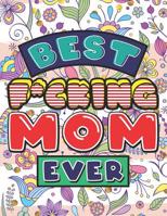 Best F*cking Mom Ever: A Swear Word Coloring Book for Tired-Ass Moms (Swear Word Coloring Book for Adults & Mothers to Get You Motivation & Relaxation) 1078420688 Book Cover