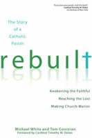 Rebuilt: Awakening the Faithful, Reaching the Lost, and Making Church Matter 1594713863 Book Cover