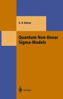 Quantum Non-linear Sigma-Models: From Quantum Field Theory to Supersymmetry, Conformal Field Theory, Black Holes and Strings (Theoretical and Mathematical Physics) 3540674616 Book Cover