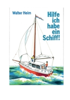 Hilfe, ich habe ein Schiff: Freud und Leid eines Skippers und Vercharterers 3756874621 Book Cover