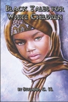 Black Tales for White Children: New Illustrated All book B087FKMR52 Book Cover
