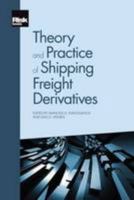 Theory and Practice of Shipping Freight Derivatives 1906348480 Book Cover