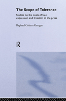 The Scope of Tolerance: Studies on the Costs of Free Expression and Freedom of the Press (Extremism and Democracy) 0415357586 Book Cover