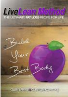 Live Lean Method - The Ultimate Fat Loss Recipe for Life 1326799428 Book Cover