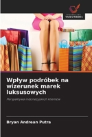 Wplyw podróbek na wizerunek marek luksusowych (Polish Edition) 6209815693 Book Cover