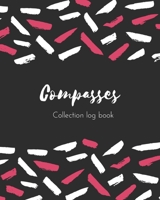 Compasses Collection log book: Keep Track Your Collectables ( 60 Sections For Management Your Personal Collection ) - 125 Pages, 8x10 Inches, Paperback 1657955443 Book Cover