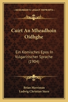 Cuirt An Mheadhoin Oidhghe: Ein Komisches Epos In Vulgaririscher Sprache (1904) 1160817367 Book Cover