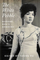 The White Pebble: Madame Nhu's Memoirs (Peace and Conflict) 1682832783 Book Cover