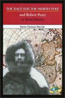 The Race for the North Pole and Robert Peary in World History (In World History) 0766019330 Book Cover