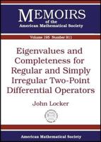 Eigenvalues and Completeness for Regular and Simply Irregular Two-point Differential Operators 0821841718 Book Cover