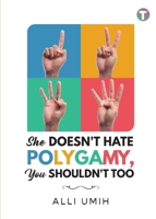 She Doesn't Hate Polygamy, You Shouldn't Too 9672844093 Book Cover