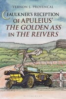 Faulkner’s Reception of Apuleius’ The Golden Ass in The Reivers 1350194875 Book Cover