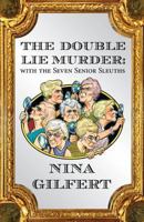 The Double Lie Murder: With the Seven Senior Sleuths 1627724346 Book Cover