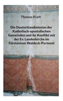 Die Deutschlandmission der Katholisch-apostolischen Gemeinden und ihr Konflikt mit der Ev. Landeskirche im Fürstentum Waldeck-Pyrmont 3750404100 Book Cover