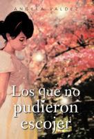 Los Que No Pudieron Escoger 1463340842 Book Cover
