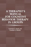 A Therapist’s Manual for Cognitive Behavior Therapy in Groups 1461583322 Book Cover