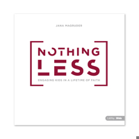 Nothing Less: Engaging Kids in a Lifetime of Faith 1462780237 Book Cover