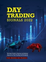 Day Trading Signals 2022: The Best Guide to Buying and Selling Signals for Day Trading and Scalping 1804343323 Book Cover