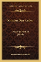 Kristian Den Anden: Historisk Roman (1898) 1167677714 Book Cover