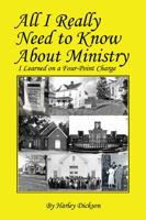 All I Really Need to Know about Ministry: I Learned on a Four-Point Charge 1432751069 Book Cover