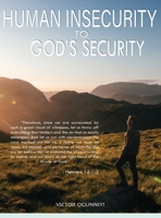 Human Insecurity To God's Security 1088070949 Book Cover